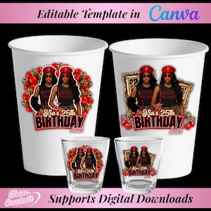 May include: White paper cups and shot glasses with a birthday theme. The cups and glasses feature a design with two women, text that reads "Kia's 25th Birthday", and decorative elements. The image also includes text that reads "Editable Template in Canva".