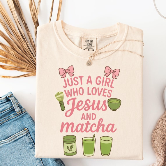 Just a Girl Who Loves Jesus and Matcha Shirt | Matcha Lover Graphic Tee | Faith and Coffee Lover T-Shirt | Bible Study Outfit Gift for Women