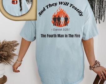 Daniel 3:25 Burning Fire Shirt, Testify Fourth Man Bible Story, Religious Graphic Top, Religious shirt, Christian T shirt design