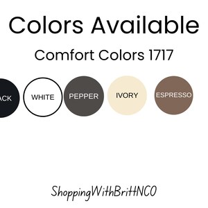 May include: Image displaying the text "Colors Available" and "Comfort Colors 1717". Below the text are five color swatches: black, white, pepper, ivory, and espresso. The text "ShoppingWithBritHNCO" is at the bottom.