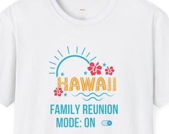 Customize - Hawaii Family Reunion Mode On T-Shirt | Family Reunion Roles