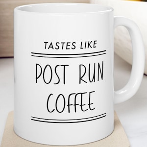 Runner Mug - Tastes Like Post Run Coffee - Funny Coffee Mug, Runner Gift