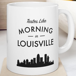 Louisville Skyline - Tastes Like Morning in Louisville - Louisville, Kentucky Coffee Mug, Kentucky Home Decor, City Skyline
