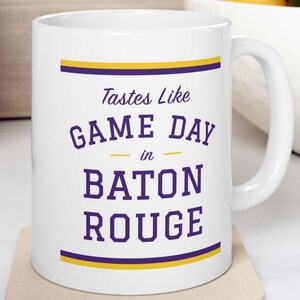 Game Day Mug - Tastes Like Game Day in Baton Rouge - College Football / Basketball / Baseball Gift, Coffee Mug - Baton Rouge, Louisiana