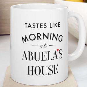 Tastes Like Morning At Abuela&#39;s House - Coffee Mug / Gift for Abuela, Grandmother Gift from Grandkids