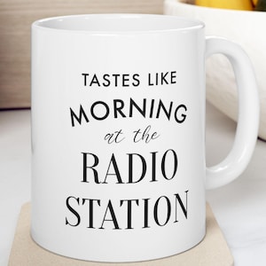 Radio DJ Mug - Tastes Like Morning At The Radio Station - Radio Station Coffee Mug / Coworker Gift