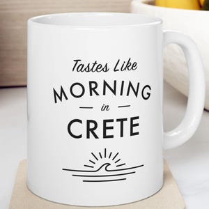 Crete Mug - Tastes Like Morning in Crete - Island Home Decor / Travel Gift - Crete, Greece Coffee Mug