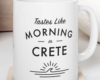 Crete Mug - Tastes Like Morning in Crete - Island Home Decor / Travel Gift - Crete, Greece Coffee Mug