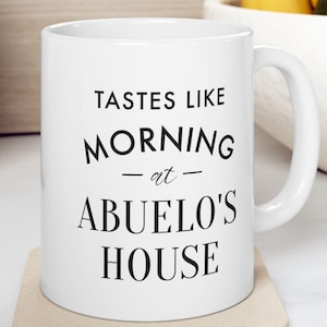 Tastes Like Morning At Abuelo&#39;s House - Coffee Mug / Gift for Abuelo, Grandfather Gift from Grandkids