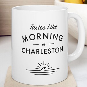 Charleston Mug - Tastes Like Morning in Charleston - Beach Gift, Coastal Coffee Cup - Charleston, South Carolina Coffee Mug