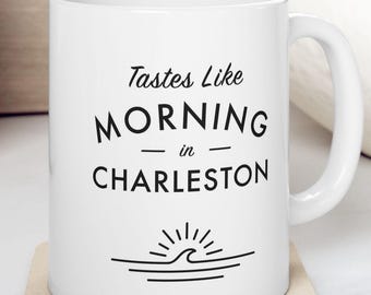 Charleston Mug - Tastes Like Morning in Charleston - Beach Gift, Coastal Coffee Cup - Charleston, South Carolina Coffee Mug