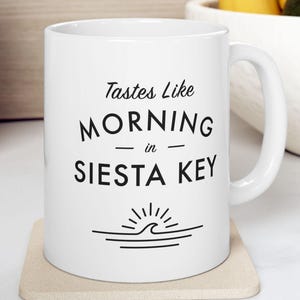 Siesta Key Mug - Tastes Like Morning on Siesta Key - Beach Gift, Coastal Coffee Cup - Sarasota, Florida Coffee Mug