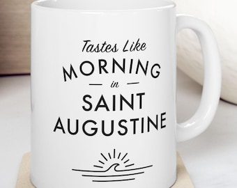St. Augustine Mug - Tastes Like Morning in St. Augustine - Beach Gift, Coastal Coffee Cup - St. Augustine, Florida Coffee Mug