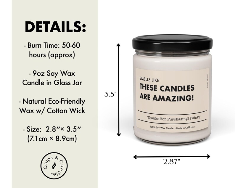 K&ouml;nnte beinhalten: Eine wei&szlig;e Sojawachskerze in einem Glasgef&auml;&szlig; mit schwarzem Deckel. Die Kerze ist 8,9 cm hoch und 7,3 cm breit. Das Etikett auf der Kerze lautet "Smells Like These Candles Are Amazing!" und "Thanks For Purchasing! (wink)".