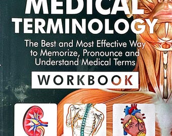 May include: Cover of a medical terminology workbook with a human anatomy illustration. The title is "Medical Terminology: The Best and Most Effective Way to Memorize, Pronounce and Understand Medical Terms Workbook".
