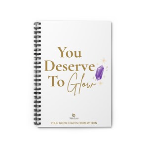 Inspirational Spiral Notebook - You Deserve To Glow, Motivational Journal, Self-Care Diary, Gift for Her, Vegan-Friendly Notebook