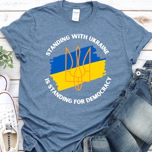 I Stand With Ukraine T-Shirt, Standing With Ukraine Is Standing With Democracy Shirt,   Ukrainian Shirt, Support Ukraine Tee, Zelensky Shirt