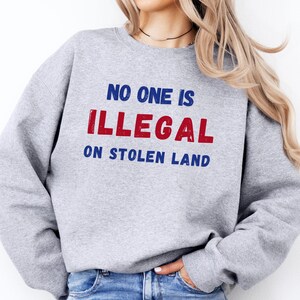 No One Is Illegal On Stolen Land Shirt, Immigration Shirt, Anti Racism Shirt, Activist Protest Shirt, Social Justice Shirt,  Equality Tee