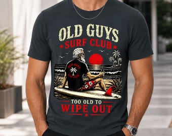 Old Guys Surf Club T-Shirt: Too Old To Wipe Out Graphic Tee