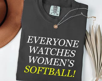 Everyone Watches Womens Softball Shirt, Bold Feminist Athlete Tee, Equality Sports Fan Gift Graphic Tee