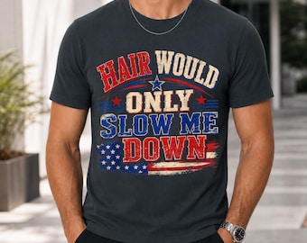 Hair Would Only Slow Me Down Graphic Shirt – Patriotic USA Flag Design