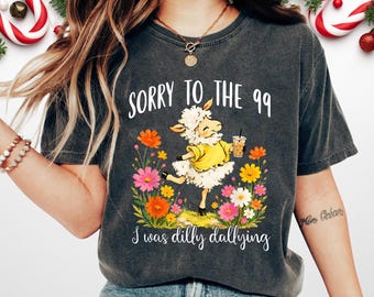 Sorry to the 99 I Was Dilly Dallying Shirt, Lost Sheep Parable Tee, He Left The 99 Christian Shirts