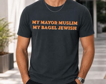 My Mayor Muslim My Bagels Jewish T-Shirt, NYC Humor Tee, New York Meme Shirt, Funny City Culture Gift
