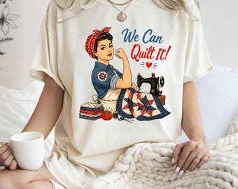 We Can Quilt It! Rosie The Riveter Sewing T-Shirt Quilter Gift