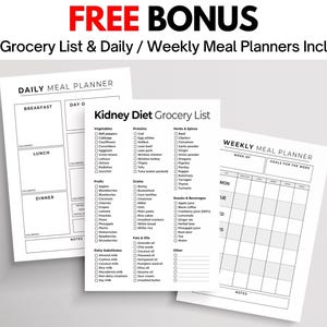 May include: Three white paper sheets with black text. The top sheet is a "Daily Meal Planner" with sections for breakfast, lunch, and dinner. The middle sheet is a "Kidney Diet Grocery List". The bottom sheet is a "Weekly Meal Planner". The text "FREE BONUS" is at the top.