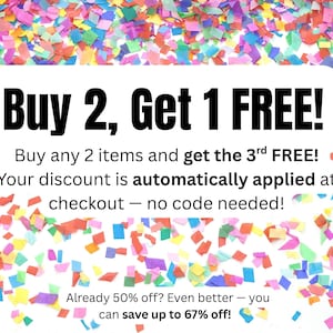 May include: An image with a white background covered in colorful confetti. A white rectangle contains the text "Buy 2, Get 1 FREE!" and additional text describing the offer. The discount is automatically applied at checkout.