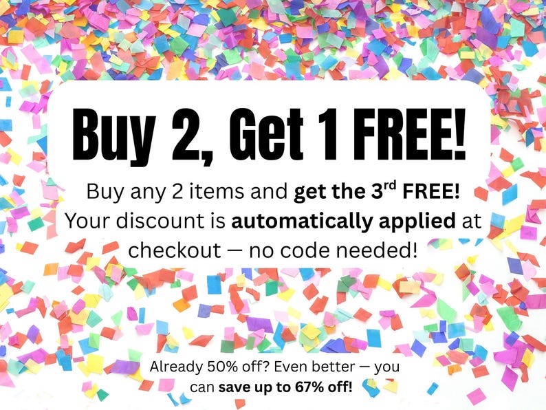 May include: An image with a white background covered in colorful confetti. A white rectangle contains the text "Buy 2, Get 1 FREE!" and additional text describing the offer. The discount is automatically applied at checkout.