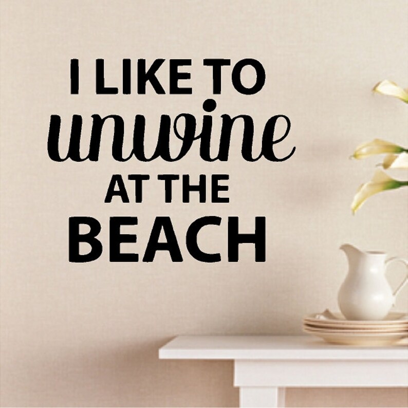 I like to unwine at the beach.....Beach Wall Quotes Words Etsy