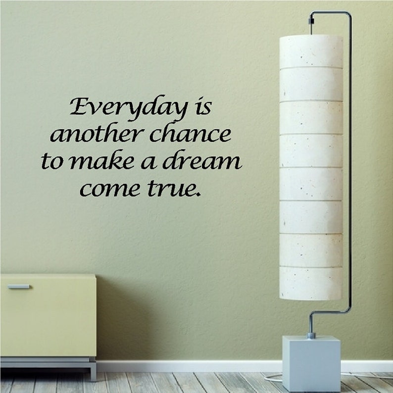 Everyday Is Another Chance To Make A Dream Come Image 0