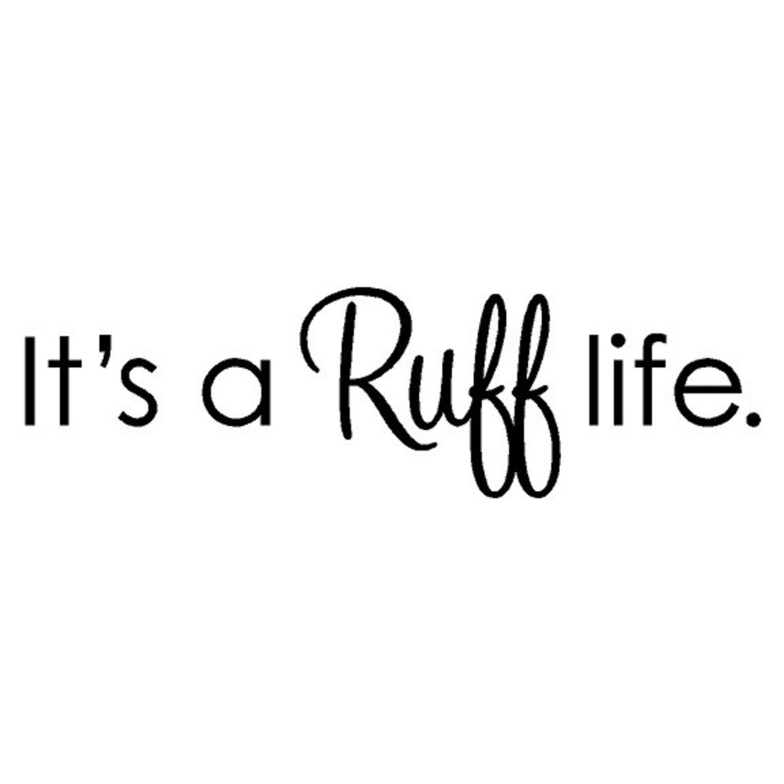 It's A Ruff Life Dog Wall Quotes Sayings Removable Dog Etsy