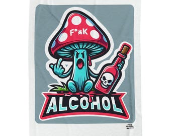 May include: A red and white mushroom with a blue body and a bottle of red liquid with a skull on it. The mushroom is giving the middle finger and the text "F*K ALCOHOL" is written in red and white letters.