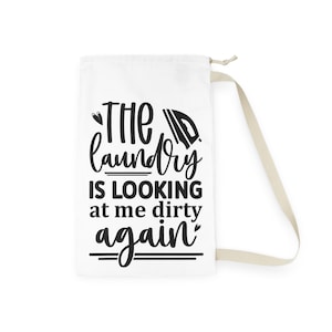 Funny Laundry Bag - The Laundry is Looking at Me Dirty Again, Laundry Storage, Home Organization, Gift for Her