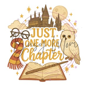 May include: A whimsical illustration featuring a castle, owl, glasses, scarf, and open book with a wand. The text reads "Just One More Chapter". The design is in warm tones of brown, yellow, and orange, with a full moon and stars.