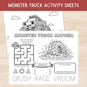 May include: Black and white activity sheets with monster truck illustrations. The top sheet reads "MONSTER TRUCK ACTIVITY SHEETS". The bottom sheet has a maze, a finish line, and the text "MONSTER TRUCK MAYHEM", "CRUSH RACE VROOM", and "Pit Crew Name".