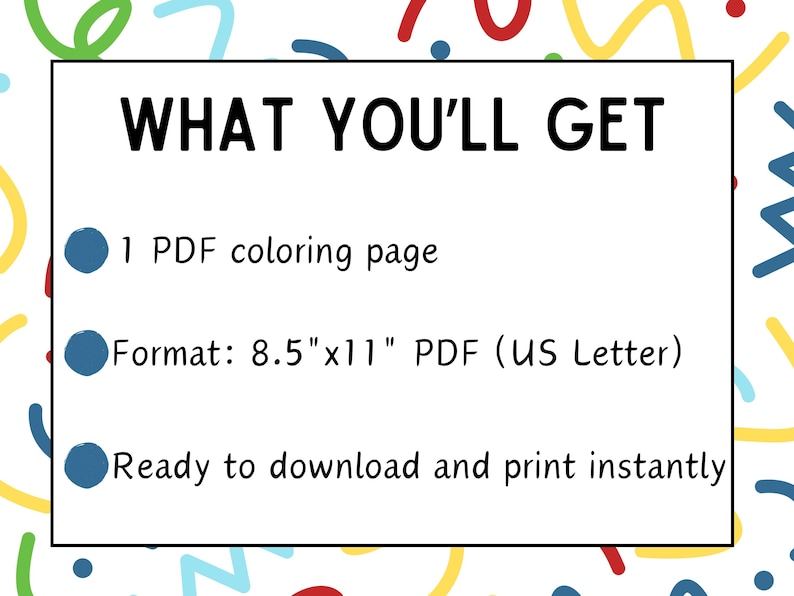 May include: White rectangular graphic with the text "WHAT YOU'LL GET" and bullet points. The bullet points state: 1 PDF coloring page, Format: 21.6cm x 27.9cm PDF (US Letter), and Ready to download and print instantly. The background has colorful shapes.
