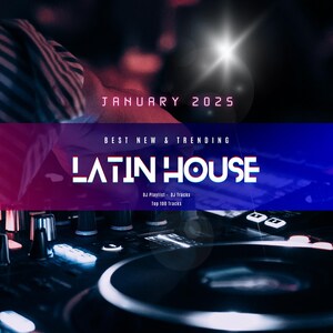 Latin House Top 100 Tracks New and Best Trending, Dj Playlist, From Jan 2025, Dj music