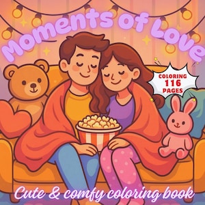 Moments of Love Coloring Book | 116 Pages of Cute & Cozy Scenes | Printable PDF Download via Google Drive | Relaxing Romantic Art
