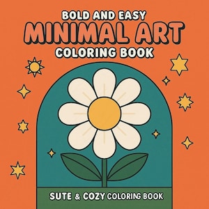 May include: A coloring book cover with the text "BOLD AND EASY MINIMAL ART COLORING BOOK" in orange and white. A large daisy is centered on a teal arch, surrounded by yellow stars, against an orange background. The text "SUTE & COZY COLORING BOOK" is at the bottom.