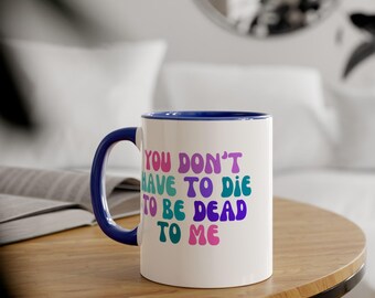 Sarcastic Quote Accent Mug, Dark Humor Gift, 11oz