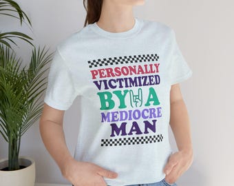 Camiseta «Víctima personal de un hombre mediocre», Camiseta gráfica divertida, Sarcástica, Regalo de humor
