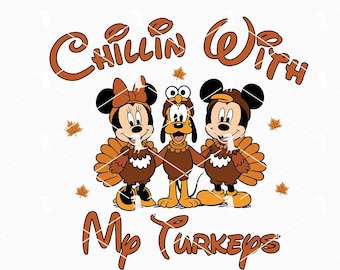 May include: A graphic featuring Mickey Mouse, Minnie Mouse, and Pluto dressed as turkeys, with the text "Chillin' With My Turkeys." The design includes fall leaves and is in shades of brown, orange, and white.