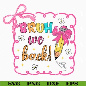 Bruh We Back Teacher Svg Png, Funny Back To School Svg, Teacher First Day Of School Svg Cut Files