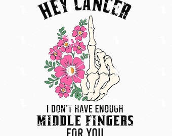 Hey Cancer Middle Finger Floral Svg Png, Cancer Awareness Svg, Skeleton Hand Breast Cancer Svg