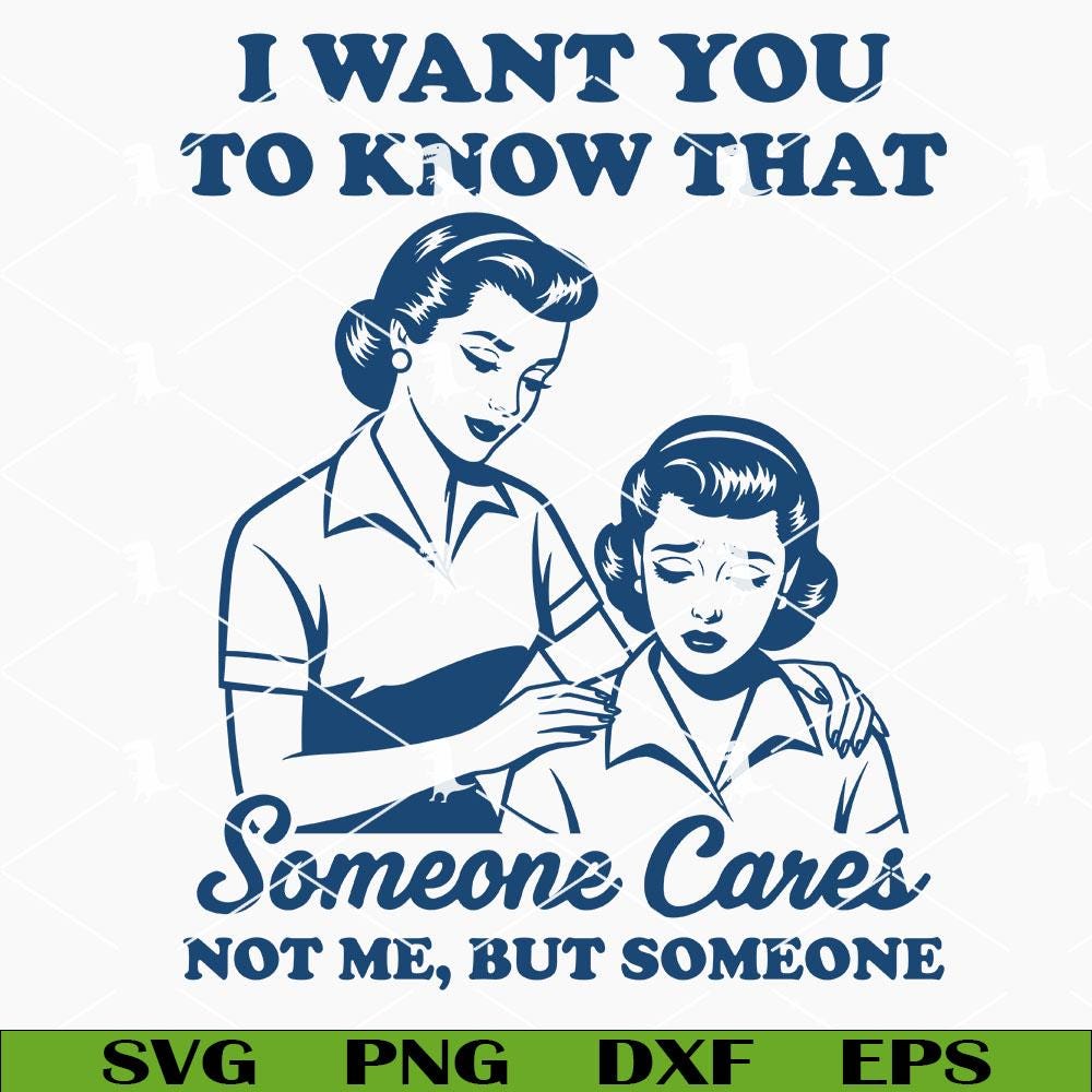 I Want You To Know That Someone Cares Svg Png, Funny Retro Svg, Sassy Girl Svg, Sarcastic Quote Svg Cut Files