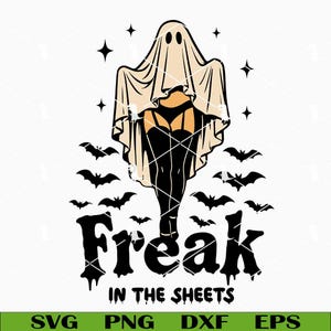 May include: A Halloween-themed graphic featuring a ghost figure with the text "Freak in the Sheets." The ghost is depicted wearing lingerie and thigh-high stockings. Black bats and stars surround the central figure, with the words "SVG PNG DXF EPS" at the bottom.
