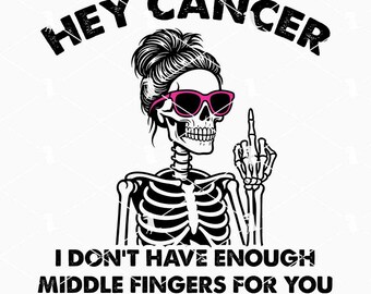 Skeleton Hey Cancer Middle Finger Svg Png, Funny Skull Breast Cancer Awareness Svg, Cancer Warrior Svg Cricut Files